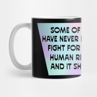 Fight For Your Human Rights Mug